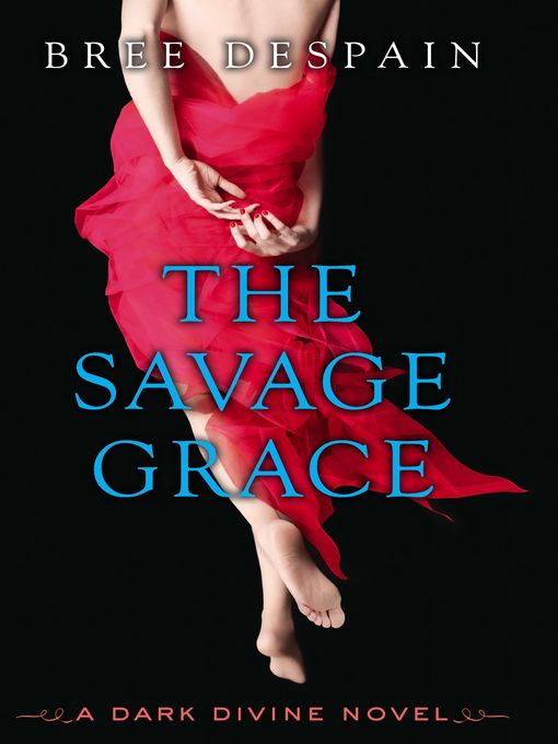 Title details for The Savage Grace by Bree Despain - Available